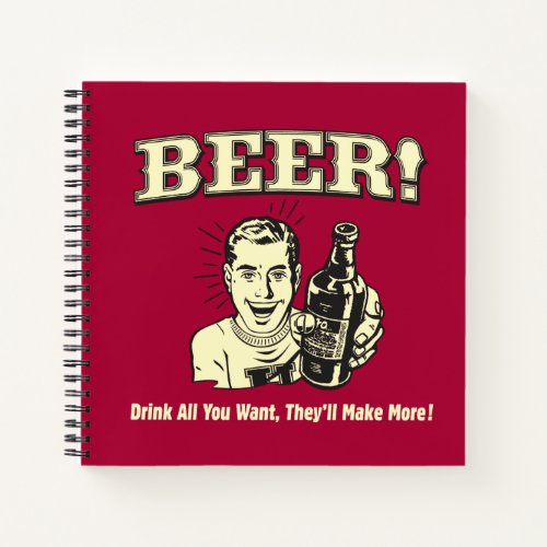 Beer Drink All Want Theyll Make Notebook
