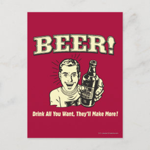 Beer: Drink All Want They'll Make Postcard