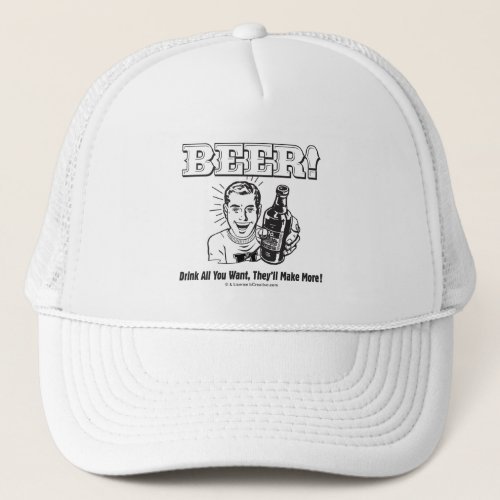 Beer Drink All Want Theyll Make Trucker Hat