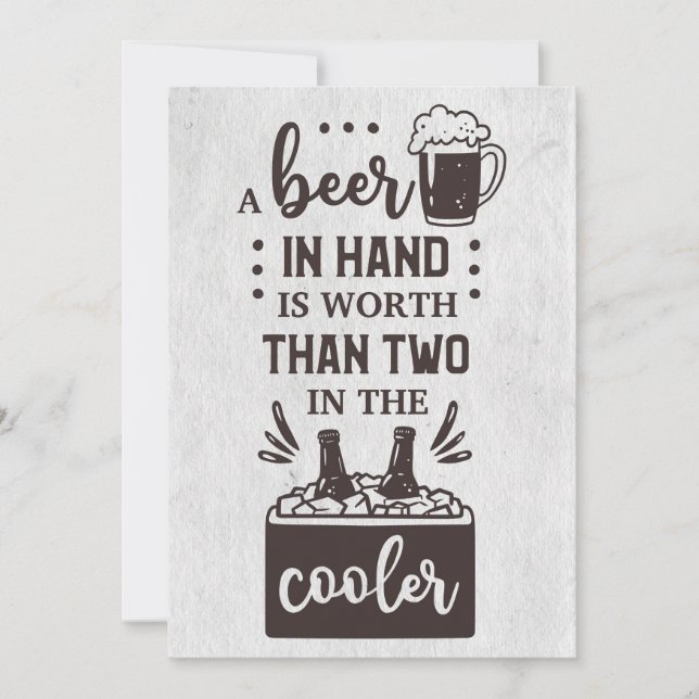 Beer Drinker A Beer In Hand Is Worth Invitation (Front)