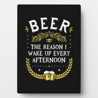 Beer Drinker Beer Every Afternoon Plaque