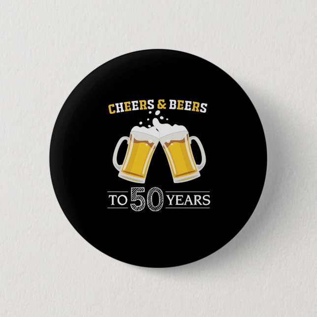 Beer Drinker Cheers and Beers to 50 Years Birthday Button (Front)