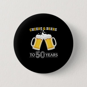 Beer Drinker Cheers and Beers to 50 Years Birthday Button