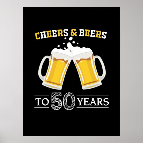 Beer Drinker Cheers and Beers to 50 Years Birthday Poster