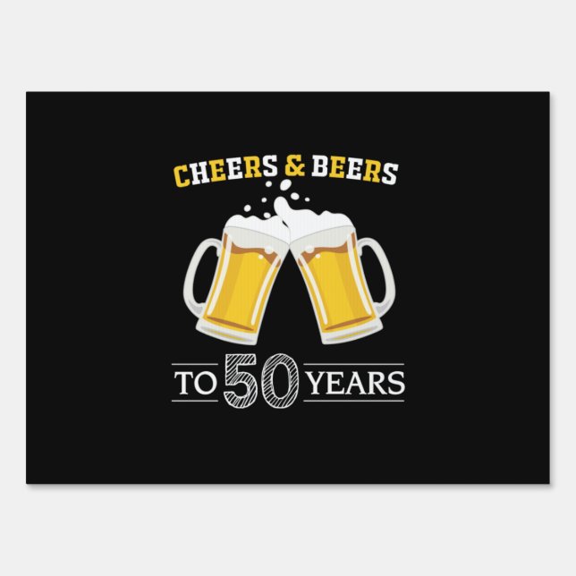 Beer Drinker Cheers and Beers to 50 Years Birthday Sign (Front)