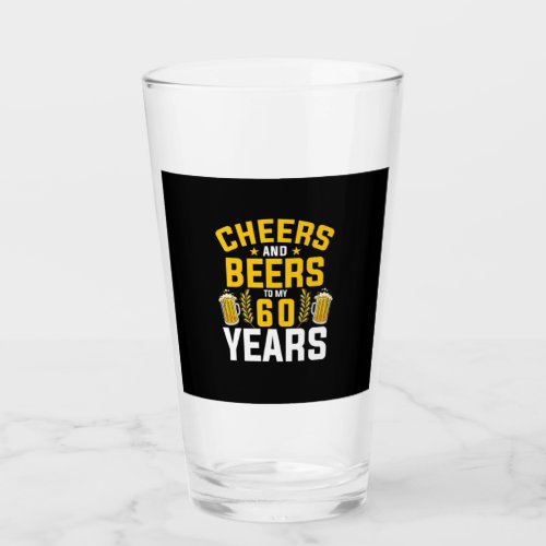 Beer Drinker Cheers And Beers To My 60 Years Birth Glass