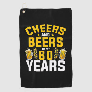 Beer Drinker Cheers And Beers To My 60 Years Birth Golf Towel