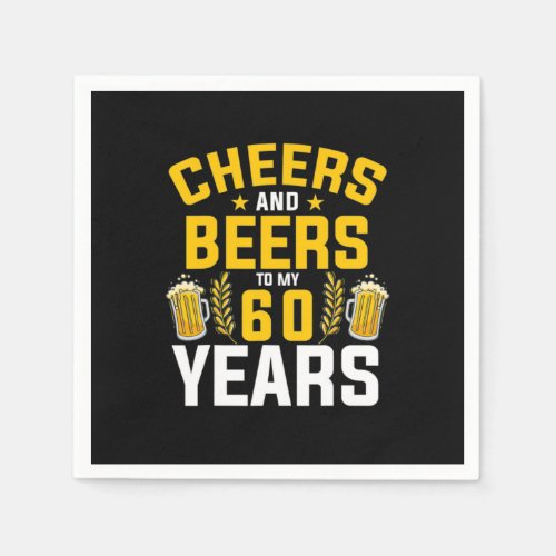 Beer Drinker Cheers And Beers To My 60 Years Birth Napkins