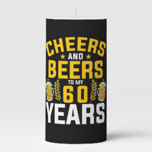 Beer Drinker Cheers And Beers To My 60 Years Birth Pillar Candle