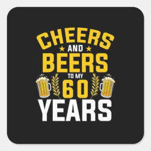 Beer Drinker Cheers And Beers To My 60 Years Birth Square Sticker