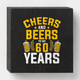 Beer Drinker Cheers And Beers To My 60 Years Birth Wooden Box Sign