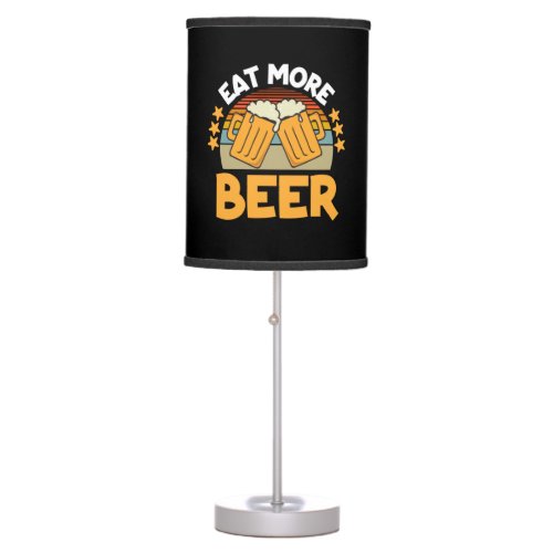 Beer Drinker Eat More Beer Funny Drinking Birthday Table Lamp