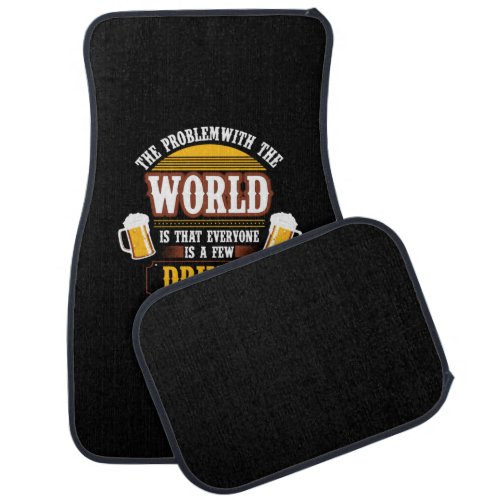 Beer Drinker Everyone is a Few Drinks Behind Birth Car Floor Mat