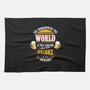Beer Drinker Everyone is a Few Drinks Behind Birth Kitchen Towel