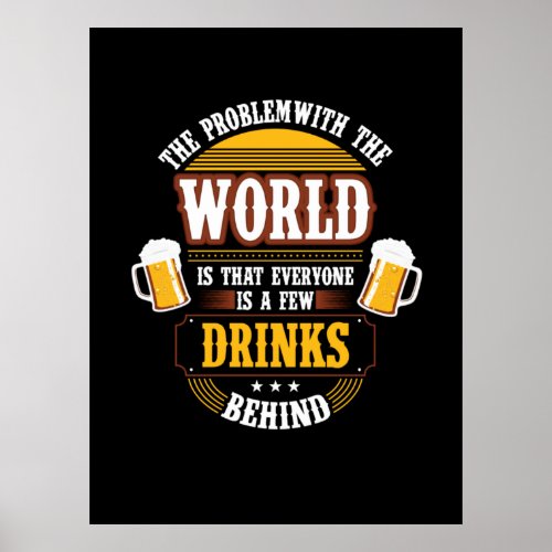 Beer Drinker Everyone is a Few Drinks Behind Birth Poster