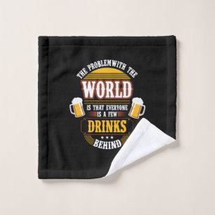 Beer Drinker Everyone is a Few Drinks Behind Birth Wash Cloth