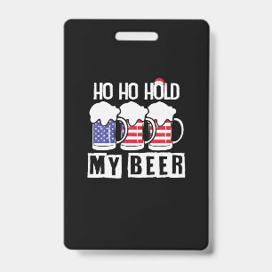 Beer Drinker Ho Ho Hold My Beer USA Birthday Badge