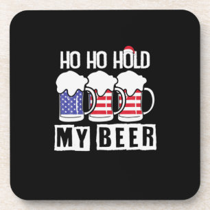 Beer Drinker Ho Ho Hold My Beer USA Birthday Beverage Coaster