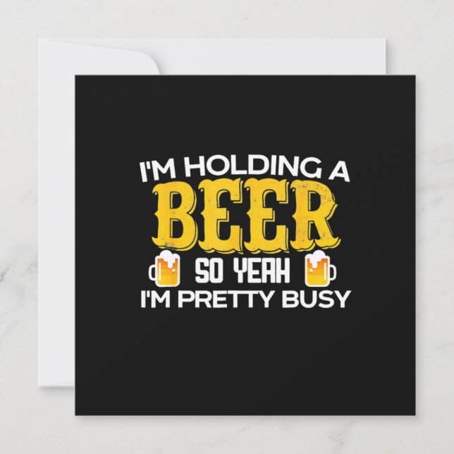 Beer Drinker I Am Holding A Beer Birthday Invitation (Front)