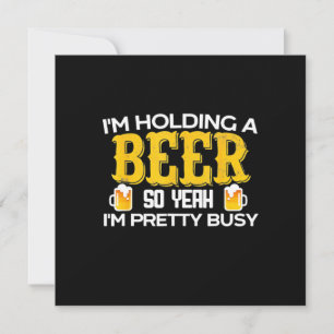 Beer Drinker I Am Holding A Beer Birthday Invitation