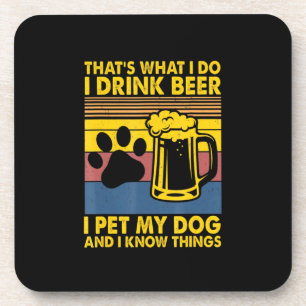Beer Drinker I Drink Beer I Pet My Dog Birthday Beverage Coaster