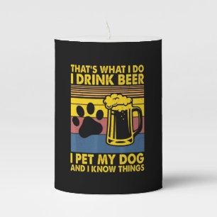 Beer Drinker I Drink Beer I Pet My Dog Birthday Pillar Candle