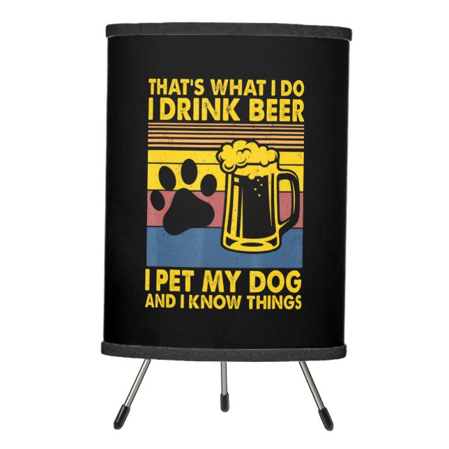 Beer Drinker I Drink Beer I Pet My Dog Birthday Tripod Lamp (Front)