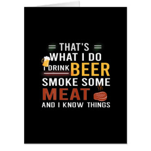 Beer Drinker I Drink Beer Smoke Some Meat Birthday Card