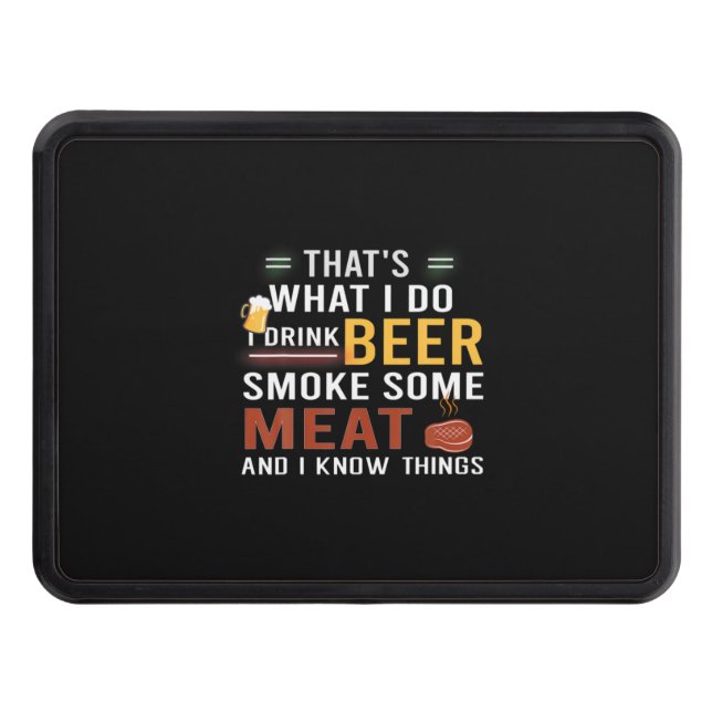 Beer Drinker I Drink Beer Smoke Some Meat Birthday Hitch Cover (Front)