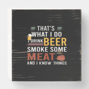 Beer Drinker I Drink Beer Smoke Some Meat Birthday Wooden Box Sign