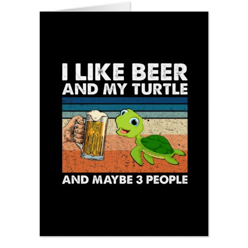Beer Drinker I Like Beer And My Turtle Birthday Card