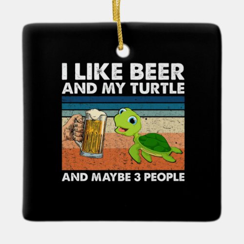 Beer Drinker I Like Beer And My Turtle Birthday Ceramic Ornament