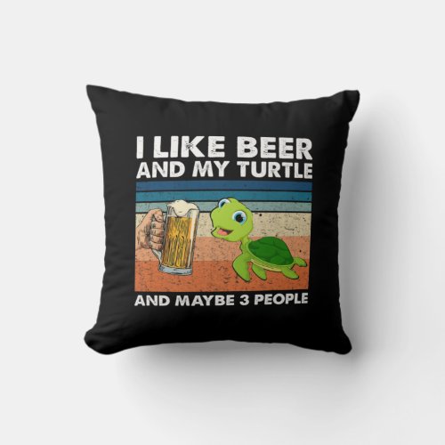 Beer Drinker I Like Beer And My Turtle Birthday Throw Pillow