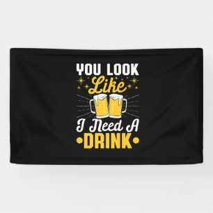 Beer Drinker I Need A Drink Beer Birthday Banner