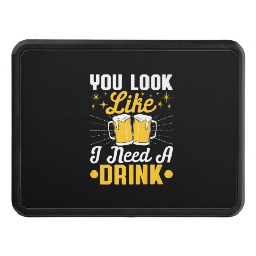 Beer Drinker I Need A Drink Beer Birthday Hitch Cover