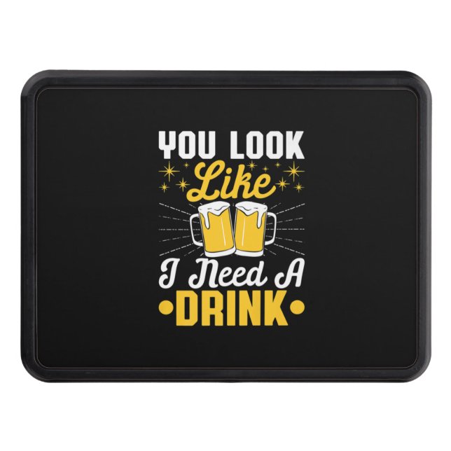 Beer Drinker I Need A Drink Beer Birthday Hitch Cover (Front)