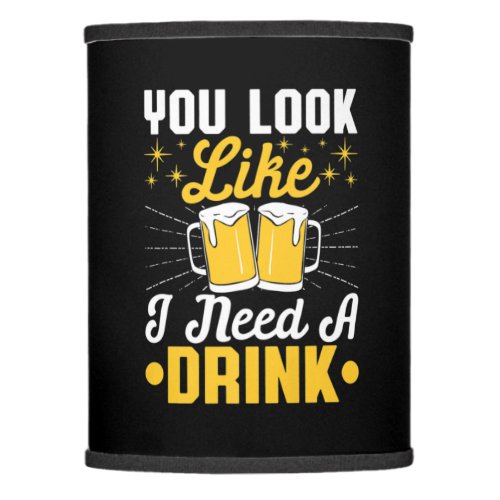 Beer Drinker I Need A Drink Beer Birthday Lamp Shade