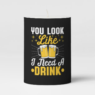 Beer Drinker I Need A Drink Beer Birthday Pillar Candle