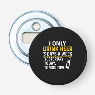 Beer Drinker I Only Drink Beer Birthday Bottle Opener