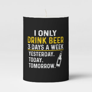Beer Drinker I Only Drink Beer Birthday Pillar Candle