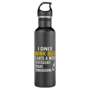 Beer Drinker I Only Drink Beer Birthday Stainless Steel Water Bottle