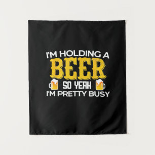 Beer Drinker I'm Holding A Beer Birthday Tapestry