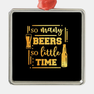 Beer Drinker So Many Beers Metal Ornament