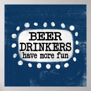 Beer Drinkers Have More Fun Poster Wall Art