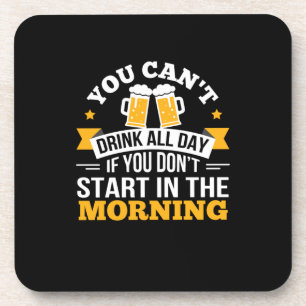 Beer Drinking All Day Dont Start Morning Birthday Beverage Coaster