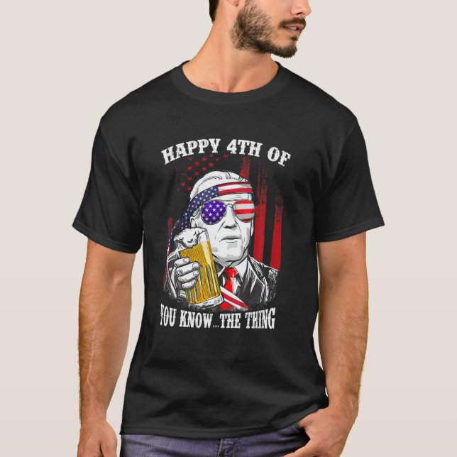 Beer Drinking Biden Confused Happy 4Th Of You Know T-Shirt (Front)