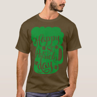 Beer Drinking Lover Happy Saint Patrick's Day Patt T-Shirt