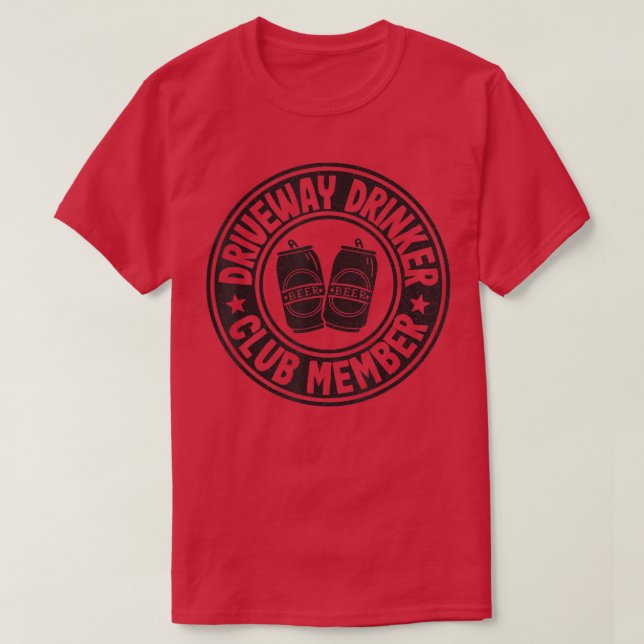 Beer Drinking Party Driveway Drinker Club Member T T-Shirt (Design Front)