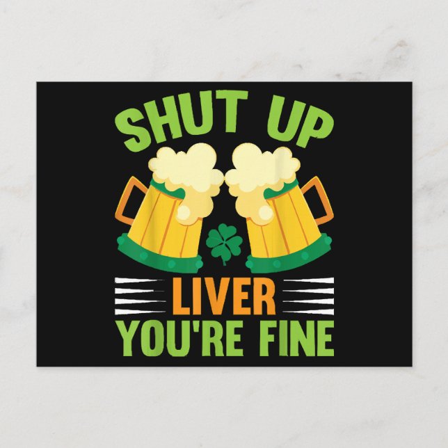 Beer Drinking Saint Patricks Day Shut Up Liver You Postcard (Front)