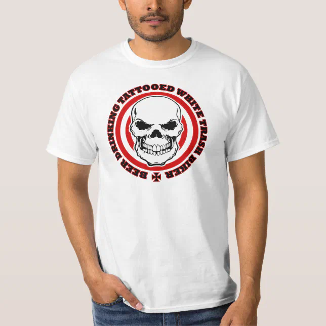 Beer Drinking Tattooed White Trash Biker T-Shirt | Zazzle